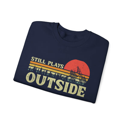 Sweatshirt - "Still Plays Outside", Outdoor Activities, Adventure, Exploring