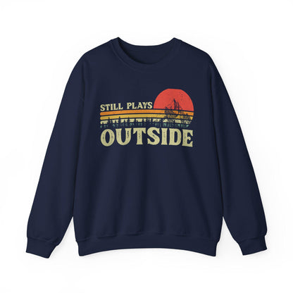 Sweatshirt - "Still Plays Outside", Outdoor Activities, Adventure, Exploring