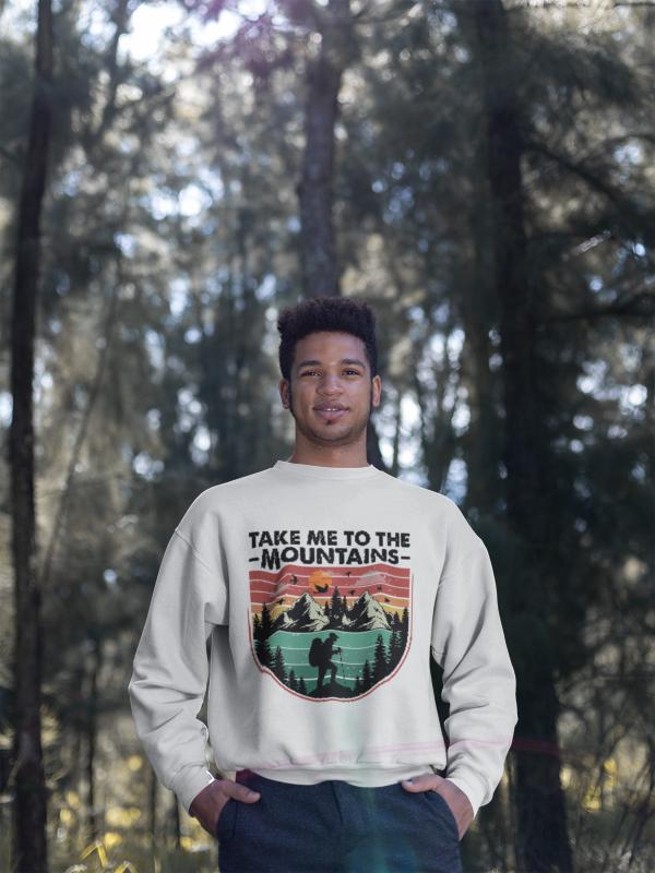 Sweatshirt - "Take Me to the Mountains", Outdoor Activities, Adventure, Exploring, Hiking