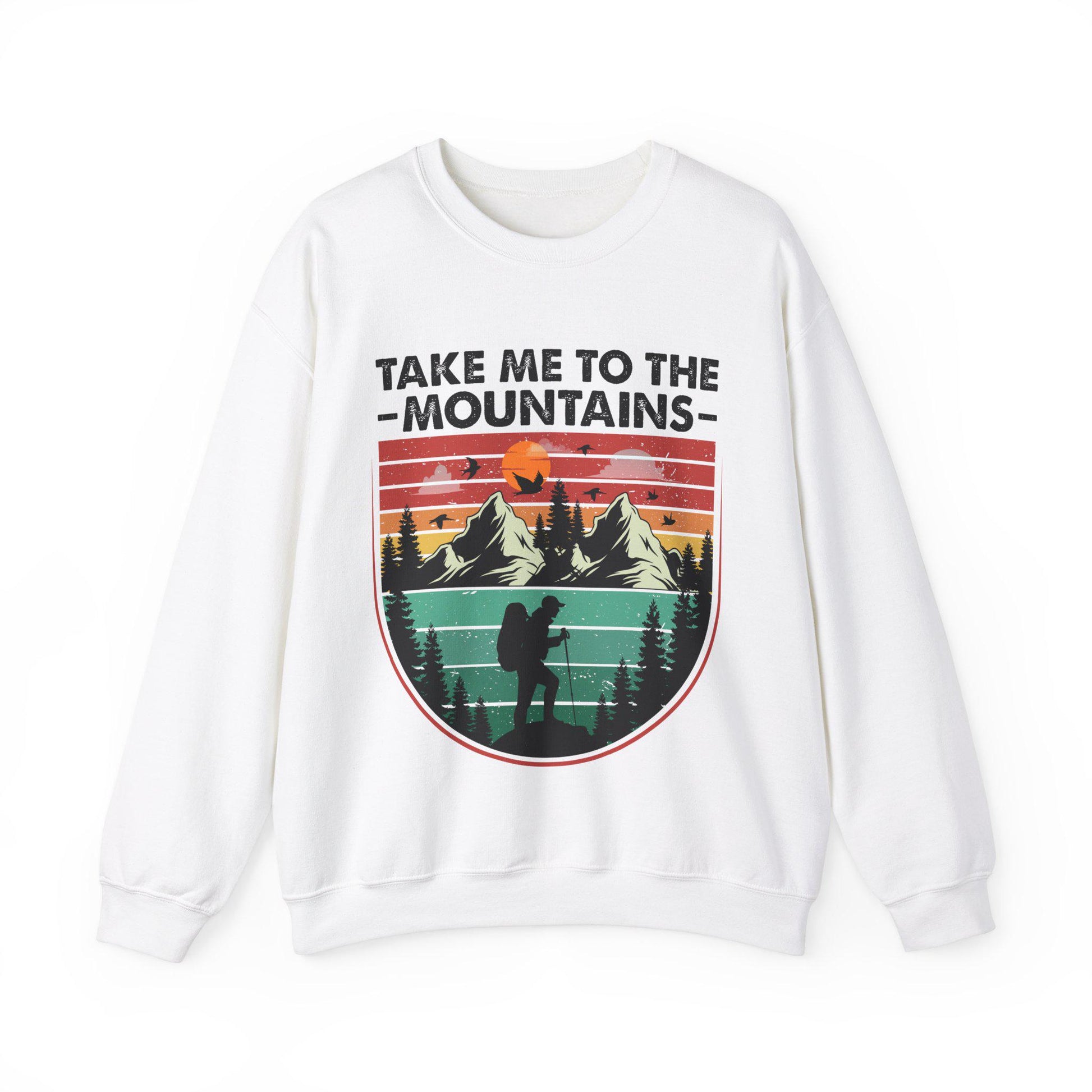 Sweatshirt - "Take Me to the Mountains", Outdoor Activities, Adventure, Exploring, Hiking